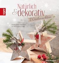 Natürlich & dekorativ Weihnachten - Patricia Morgenthaler - E-Book