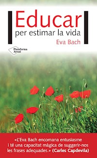 Educar per estimar la vida - Eva Bach - E-Book