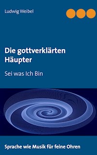 Die gottverklärten Häupter - Ludwig Weibel - E-Book