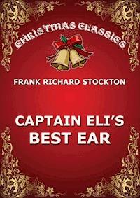 Captain Eli's Best Ear - Frank Richard Stockton - E-Book