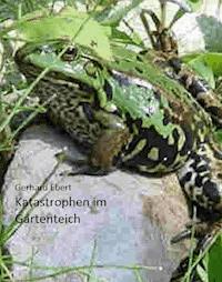 Katastrophen im Gartenteich - Gerhard Ebert - E-Book