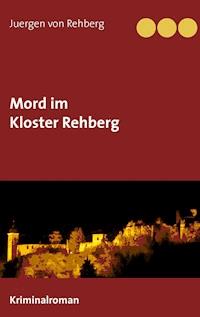 Mord im Kloster Rehberg - Juergen von Rehberg - E-Book