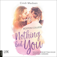Boston College - Nothing but You - Taking Shots-Reihe, Teil 1 (Ungekürzt) - Cindi Madsen - Hörbuch