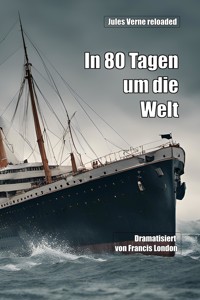 In 80 Tagen um die Welt: Jules Verne reloaded - Francis London - E-Book