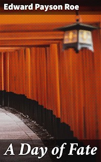 A Day of Fate - Edward Payson Roe - E-Book