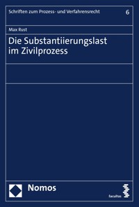 Die Substantiierungslast im Zivilprozess - Max Rust - kostenlos E-Book