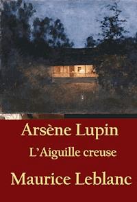 L’Aiguille creuse - Maurice Leblanc - E-Book
