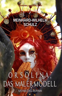 Orsolina, das Malermodell – Ein Venedig-Krimi mit Detektiv Volpe - Meinhard-Wilhelm Schulz - E-Book