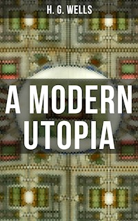 A Modern Utopia - H G Wells - E-Book