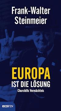 Europa ist die Lösung - Frank-Walter Steinmeier - E-Book