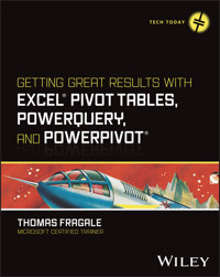 Getting Great Results with Excel Pivot Tables, PowerQuery and PowerPivot - Thomas Fragale - E-Book