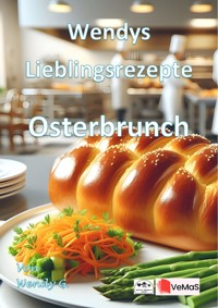 Wendys Lieblingsrezepte - Osterbrunch - Wendy G. - E-Book
