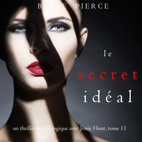 Le Secret Idéal (Un thriller psychologique avec Jessie Hunt, tome 11) - Blake Pierce - Hörbuch