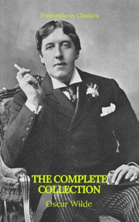 Oscar Wilde: The Complete Collection - Oscar Wilde - E-Book