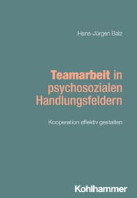 Teamarbeit in psychosozialen Handlungsfeldern - Hans-Jürgen Balz - E-Book