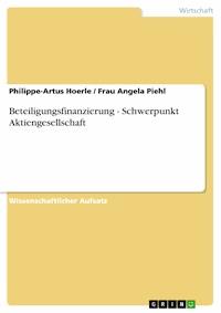 Beteiligungsfinanzierung - Schwerpunkt Aktiengesellschaft - Philippe-Artus Hoerle - E-Book