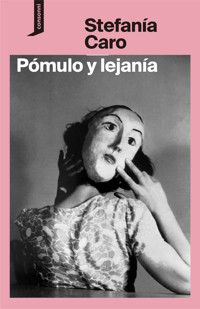 Pómulo y lejanía - Stefanía Caro - E-Book