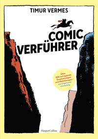 Comicverführer – Über 250 aufregende Empfehlungen und Abbildungen – durchgehend vierfarbig - Timur Vermes - E-Book