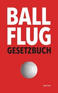 Ballflug Gesetzbuch - Frank Trost - E-Book