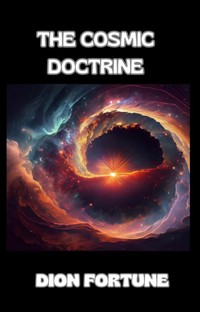 The cosmic doctrine - Violet M. Firth (Dion Fortune) - E-Book