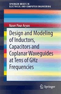 Design and Modeling of Inductors, Capacitors and Coplanar Waveguides at Tens of GHz Frequencies - Naser Pour Aryan - E-Book