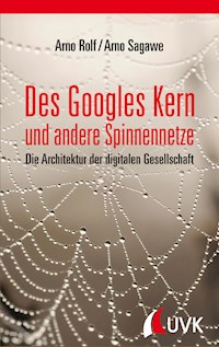 Des Googles Kern und andere Spinnennetze - Arno Rolf - E-Book