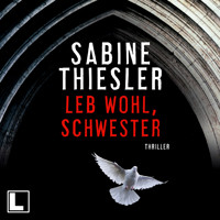 Leb wohl, Schwester (ungekürzt) - Sabine Thiesler - Hörbuch