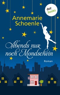 Abends nur noch Mondschein - Annemarie Schoenle - E-Book
