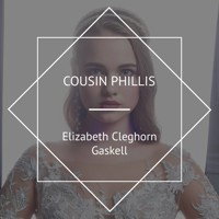 Cousin Phillis - Elizabeth Cleghorn Gaskell - Hörbuch