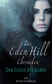 Die Eden Hill Chroniken - Der Fluch des Raben - Blieberger Renate - E-Book