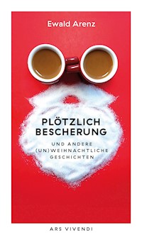 Plötzlich Bescherung - Ewald Arenz - E-Book