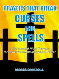 Prayers that break curses and spells - Moses Omojola - E-Book