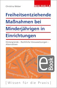 Freiheitsentziehende Maßnahmen bei Minderjährigen in Einrichtungen - Christina Weber - E-Book