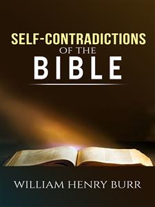 Self-Contradictions of The Bible - William Henry Burr - E-Book