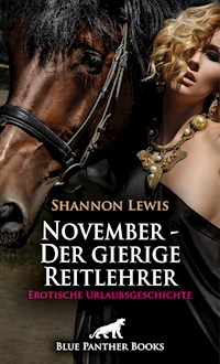 November – Der gierige Reitlehrer | Erotische Urlaubsgeschichte - Shannon Lewis - E-Book