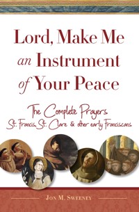 Lord, Make Me An Instrument of Your Peace - Jon M. Sweeney - E-Book