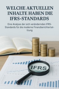 Internationale Rechnungslegung - Eine Analyse der sich verändernden IFRS-Standards für die moderne Finanzberichte - Dr. Maged Hassanien - E-Book