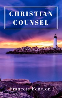 Christian Counsel - Francois Fenelon - E-Book