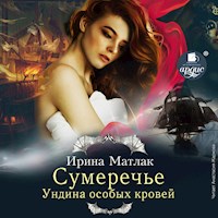 Сумеречье. Ундина особых кровей - Ирина Матлак - Hörbuch