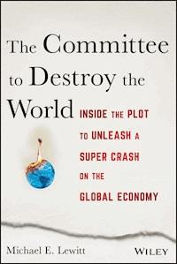 The Committee to Destroy the World - Michael E. Lewitt - E-Book