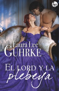 El lord y la plebeya - Laura Lee Guhrke - E-Book