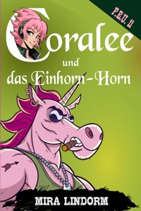 Coralee und das Einhorn-Horn - Mira Lindorm - E-Book