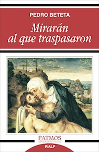 Mirarán al que traspasaron - Pedro Beteta López  - E-Book