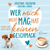 Wer mich nicht mag, hat keinen Geschmack - Kristina Valentin - Hörbuch