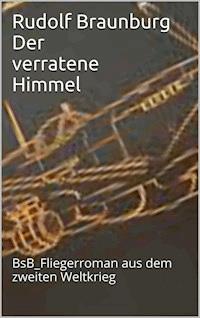 Der verratene Himmel - Rudolf Braunburg - E-Book