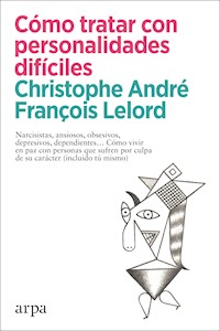 Cómo tratar con personalidades difíciles - Christophe André - E-Book
