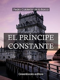 El Príncipe Constante - Pedro Calderón de la Barca - E-Book