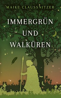 Immergrün und Walküren - Maike Claussnitzer - E-Book