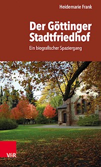 Der Göttinger Stadtfriedhof - Heidemarie Frank - E-Book