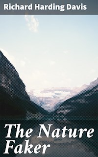 The Nature Faker - Richard Harding Davis - E-Book